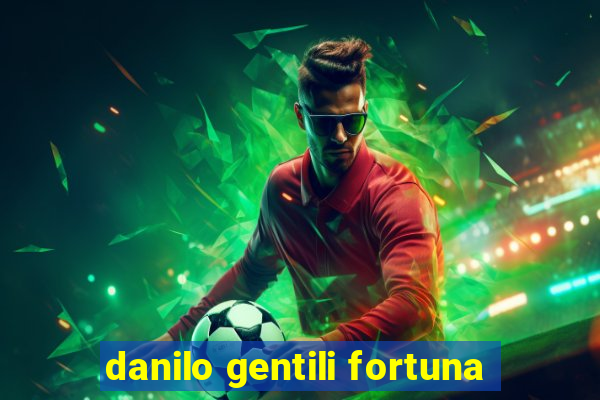 danilo gentili fortuna